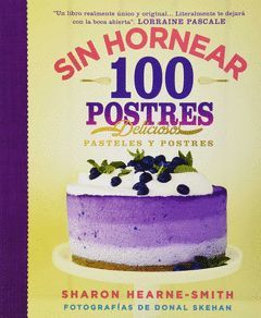 100 POSTRES DELICIOSOS SIN HORNEAR