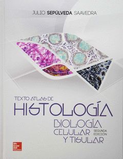 TEXTO ATLAS HISTOLOGÍA, BIOLOGÍA CELULAR Y TISULAR.2ª ED.