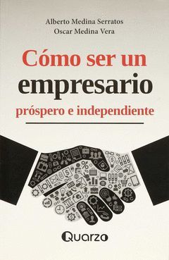 C¢MO SER UN EMPRESARIO PR¢SPERO E INDEPENDIENTE