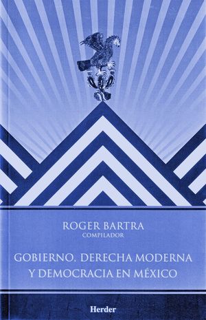 GOBIERNO, DERECHA MODERNA Y DEMOCRACIA EN MEXICO