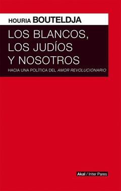 LOS BLANCOS LOS JUDIOS Y NOSOTROS