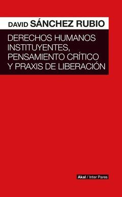 DERECHOS HUMANOS INSTITUYENTES PENSAMIENTO CRITICO Y PRAXIS