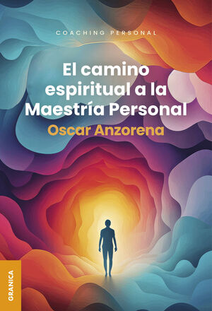 EL CAMINO ESPIRITUAL A LA MAESTRÍA PERSONAL