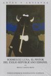 RODRIGUEZ LUNA, EL PINTOR DEL EXILIO REPUBLICANO ESPA?OL (ARTES Y ARTISTAS, 58)
