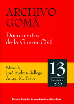 ARCHIVO GOMÁ. DOCUMENTOS DE LA GUERRA CIVIL. VOL 13 (ENERO-MARZO 1939)