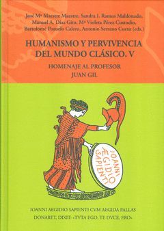 HUMANISMO Y PERVIVENCIA DEL MUNDO CLÁSICO. V. HOMENAJE AL PROF. JUAN GIL (VOL. 4
