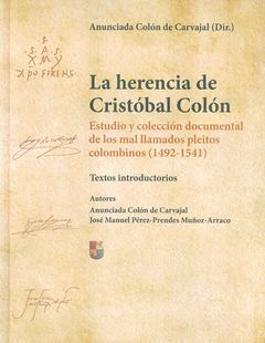 LA HERENCIA DE CRISTÓBAL COLÓN. ESTUDIO Y COLECCIÓN DOCUMENTAL DE LOS MAL LLAMAD