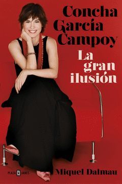 CONCHA GARCIA CAMPOY. LA GRAN ILUSION