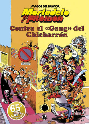 MORTADELO Y FILEMON. CONTRA EL GANG DEL CHICHARRON (MAGOS DEL HUMOR 2)