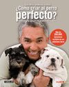 COMO CRIAR AL PERRO PERFECTO.CUATRO.AGUILAR-RUST