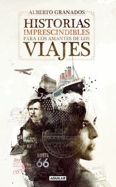 HISTORIAS IMPRESCINDIBLES PARA LOS AMANTES DE LOS VIAJES.AGUILAR-RUST