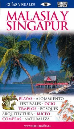 MALASIA Y SINGAPUR.GUIAS VISUALES.ED13.PAIS AGUILAR