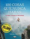 100 COSAS QUE NUNCA HARAS.PAIS-DURA