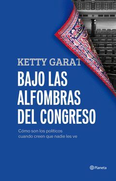 BAJO LAS ALFOMBRAS DEL CONGRESO. PLANETA-RUST