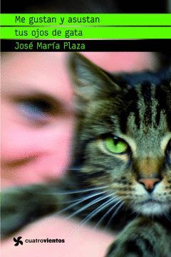 ME GUSTAN Y ASUSTAN TUS OJOS DE GATA.CUATROVIENTOS.PLANETA LECTOR