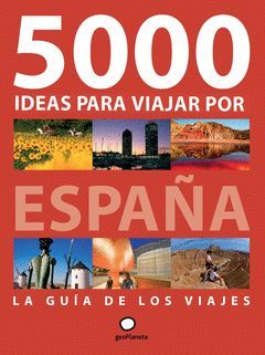 5000 IDEAS PARA VIAJAR POR ESPAÑA.GEOPLANETA