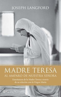 MADRE TERESA. AL AMPARO DE NUESTRA SEÑORA. PLANETA-TESTIMONIO-DURA