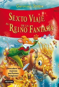 GERONIMO STILTON-006.SEXTO VIAJE AL REINO DE LA FANTASIA.DESTINO-INF-DURA