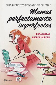 MAMAS PERFECTAMENTE IMPERFECTAS.PLANETA-RUST