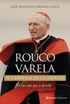 ROUCO VARELA. EL CARDENAL DE LA LIBERTAD.PLANETA-DURA