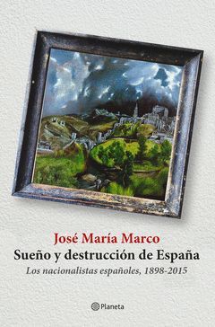 SUEÑO Y DESTRUCCION DE ESPAÑA.PLANETA-RUST