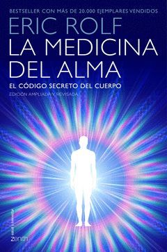 MEDICINA DEL ALMA,LA. EL CÓDIGO SECRETO DEL CUERPO. EL CORAZÓN DE LA SANACIÓN.ZENITH