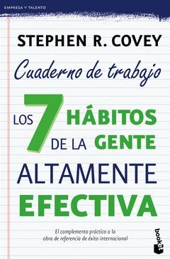 LOS 7 HABITOS DE LA GENTE ALTAMENTE EFECTIVA. CUADERNO DE TRABAJO