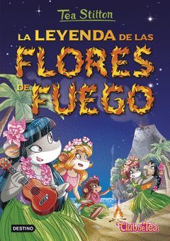 TEA STILTON CLUB TEA.015.LA LEYENDA DE LAS FLORES DE FUEGO
