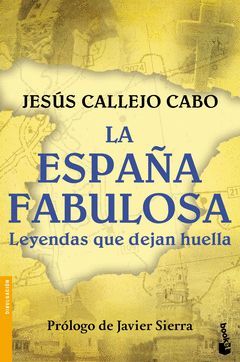 LA ESPAÑA FABULOSA. LEYENDAS QUE DEJAN HUELLA