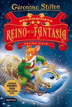 GERONIMO STILTON-010.DECIMO VIAJE.RECONQUISTA DEL REINO DE LA FANTASIA. DESTINO-INF-DURA