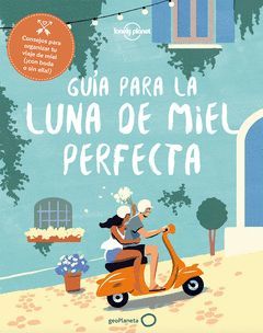 GUIA PARA LA LUNA DE MIEL PERFECTA.GEOPLANETA