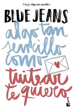 ALGO TAN SENCILLO COMO TUITEAR TE QUIERO