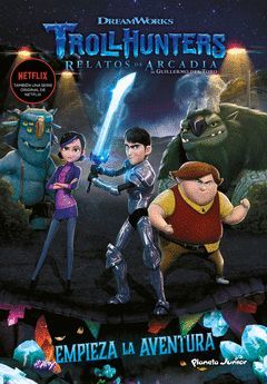 TROLLHUNTERS. CUENTOS DE ARCADIA. EMPIEZA LA AVENTURA