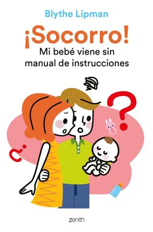 ¡SOCORRO! MI BEBE VIENE SIN MANUAL DE INSTRUCCIONE