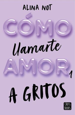 COMO LLAMARTE AMOR 1. A GRITOS