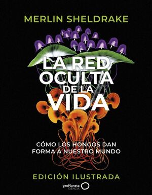 LA RED OCULTA DE LA VIDA (EDICION ILUSTRADA)