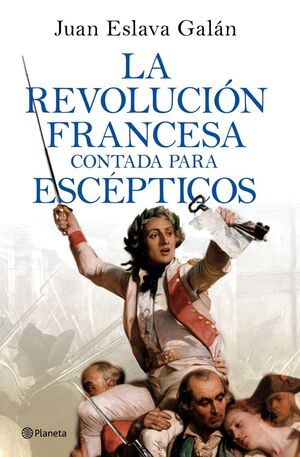 LA REVOLUCION FRANCESA CONTADA PARA ESCEPTICOS