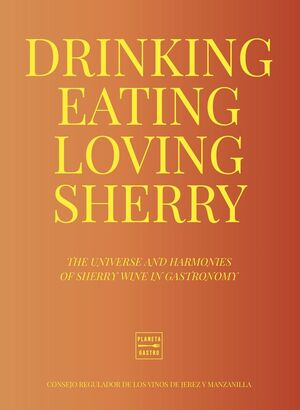 DRINKING, EATING, LOVING SHERRY