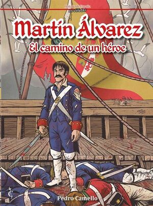 MARTÍN ÁLVAREZ. EL CAMINO DE UN HÉROE