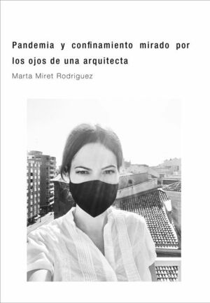 PANDEMIA Y CONFINAMIENTO MIRADO POR LOS OJOS DE UNA ARQUITECTA