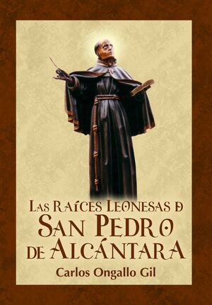 LAS RAÍCES LEONESAS DE SAN PEDRO DE ALCÁNTARA