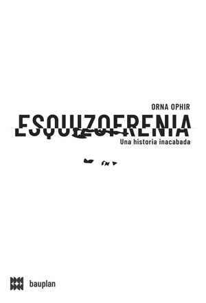 ESQUIZOFRENIA. UNA HISTORIA INACABADA