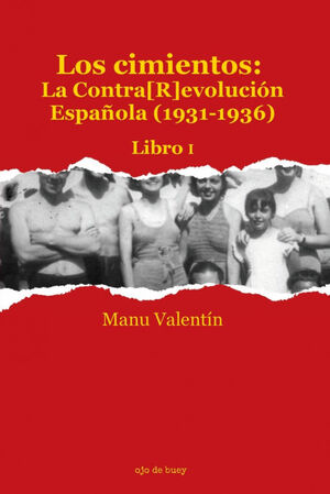 LOS CIMIENTOS: LA CONTRA[R]EVOLUCIÓN ESPAÑOLA (1931-1936)