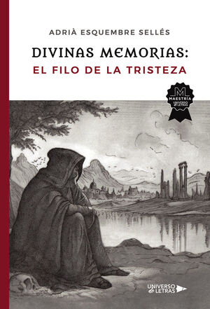 DIVINAS MEMORIAS: EL FILO DE LA TRISTEZA