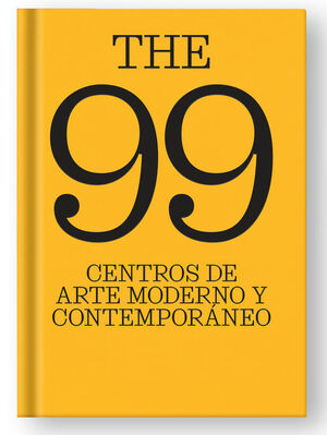 THE 99 CENTROS DE ARTE MODERNO Y CONTEMPORÁNEO