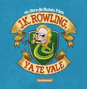 J. K. ROWLING, YA TE VALE