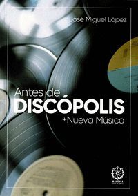 ANTES DE DISCÓPOLIS + NUEVAS MÚSICAS