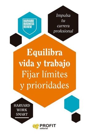 EQUILIBRA VIDA Y TRABAJO. FIJAR LÍMITES Y PRIORIDADES