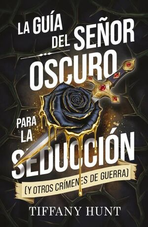 GUÍA DEL SEÑOR OSCURO PARA LA SEDUCCIÓN (Y OTROS CRÍMENES DE GUERRA), LA