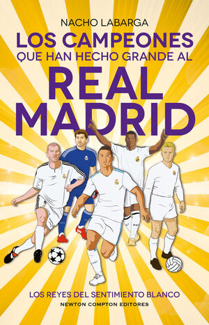 CAMPEONES QUE HAN HECHO GRANDE AL MADRID, LOS